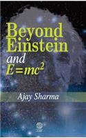 Beyond Einstein and E = mc2