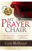 My Prayer Chair: A Living, Walking, Breathing Relationship with Jesus