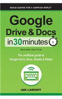 Google Drive and Docs in 30 Minutes (2nd Edition): The Unofficial Guide to the New Google Drive, Docs, Sheets &amp; Slides