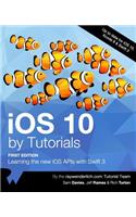 IOS 10 by Tutorials: Learning the New IOS APIs with Swift 3