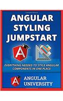 Angular Styling Jumpstart: Volume 5 (Angular University)