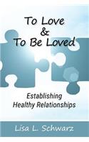 To Love and To Be Loved