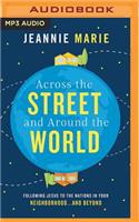 Across the Street and Around the World: Following Jesus to the Nations in Your Neighborhood...and Beyond