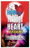 How to Get Through Heart Breaks: Proficient steps for healing a broken heart(3 Self Improvement Books)