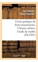 Cours Pratique de Franc-Maçonnerie. 3-5èmes Cahiers. Grade de Maître (Éd.1841)