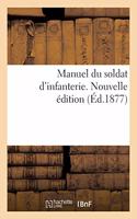 Manuel Du Soldat d'Infanterie. Nouvelle Édition