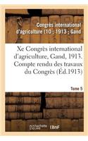 Xe Congrès International d'Agriculture, Gand, 1913. Tome 5
