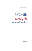 L'oreille aveuglée et autres désordres