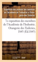 7e Exposition Des Membres de l'Académie de l'Industrie, À l'Orangerie Des Tuileries En 1843