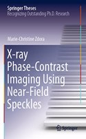 X-ray Phase-Contrast Imaging Using Near-Field Speckles: (Springer Theses)
