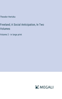 Freeland; A Social Anticipation, In Two Volumes