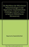 Catalogus Codicum Manu Scriptorum Bibliothecae Monacensis. (Handschriftenkatalog Der Bayerischen Staatsbibliothek Munchen): Die Nachlasse Der Munchener Phanomenologen in Der Bayerischen Staatsbibliothek Munchen