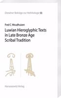 Luwian Hieroglyphic Texts in Late Bronze Age Scribal Tradition