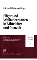 Pilger Und Wallfahrtsstatten in Mittelalter Und Neuzeit