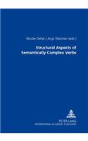 Structural Aspects of Semantically Complex Verbs