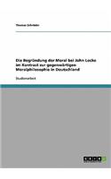 Begründung der Moral bei John Locke im Kontrast zur gegenwärtigen Moralphilosophie in Deutschland