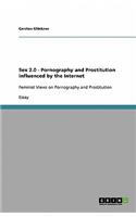 Sex 2.0 - Pornography and Prostitution influenced by the Internet: (English)