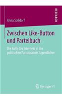 Zwischen Like-Button Und Parteibuch: Die Rolle Des Internets in Der Politischen Partizipation Jugendlicher