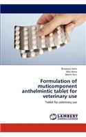 Formulation of Muticomponent Anthelmintic Tablet for Veterinary Use