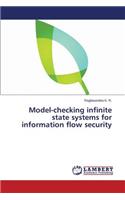 Model-Checking Infinite State Systems for Information Flow Security