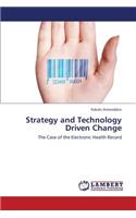 Strategy and Technology Driven Change