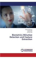 Biometrics Minutiae Detection and Feature Extraction