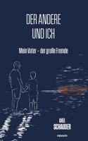 Der andere und ich: Mein Vater - der große Fremde
