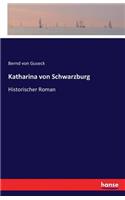 Katharina von Schwarzburg: Historischer Roman