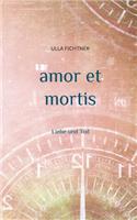 amor et mortis: Liebe und Tod