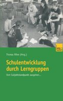 Schulentwicklung Durch Lerngruppen: Vom Subjektstandpunkt Ausgehen...