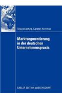 Marktsegmentierung in Der Deutschen Unternehmenspraxis