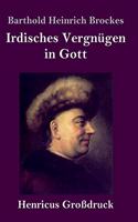 Irdisches Vergnügen in Gott (Großdruck)