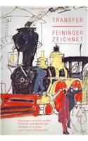 Transfer/Feininger Zeichnet: Hommage an Einen Grossen Kunstler Und Weltburger/Homage to a Great Artist and Cosmopolitan