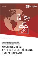 Machtwechsel, Amtszeitbeschränkung und Demokratie. Ein Ländervergleich in der Demokratisierungsforschung