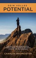 Dein volles Potential: Das Buch fur mehr Selbstdisziplin! Disziplin lernen, langfristig Motivation aufbauen und Ziele erreichen! (German Edition)
