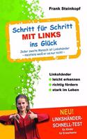 Schritt fur Schritt MIT LINKS ins Gluck: Linkshander leicht erkennen richtig fordern stark im Leben; Jeder zweite Mensch ist Linkshander - meistens weiÃŸ er es nur nicht -