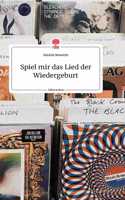 Spiel mir das Lied der Wiedergeburt. Life is a Story - story.one