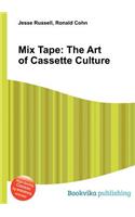 Mix Tape: The Art of Cassette Culture