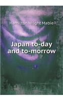 Japan To-Day and To-Morrow