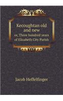 Kecoughtan Old and New Or, Three Hundred Years of Elizabeth City Parish