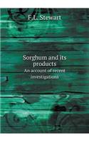 Sorghum and Its Products an Account of Recent Investigations