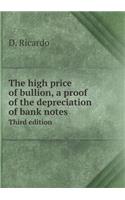 The High Price of Bullion, a Proof of the Depreciation of Bank Notes Third Edition