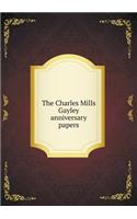 The Charles Mills Gayley anniversary papers