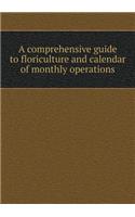 A Comprehensive Guide to Floriculture and Calendar of Monthly Operations