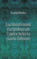Lucubrationum Euripidearum Capita Selecta (Latin Edition)