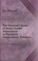 Universal Library of Music: Graded Masterpieces in Pianoforte Compositions, Volume 6