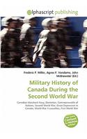 Military History of Canada During the Second World War: (English)
