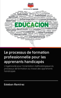 Le processus de formation professionnelle pour les apprenants handicapés
