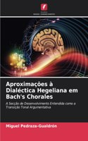 Aproximações à Dialéctica Hegeliana em Bach's Chorales
