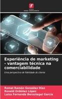 Experiência de marketing - vantagem técnica na comerciabilidade